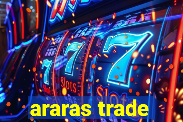 araras trade